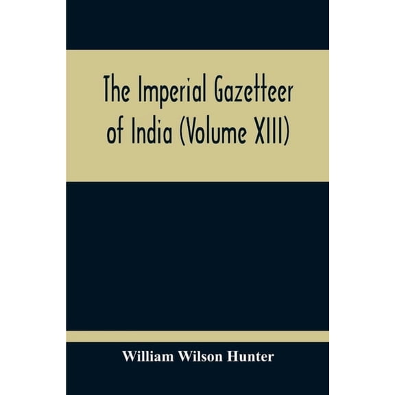 The Imperial Gazetteer Of India (Volume XIII), (Paperback)