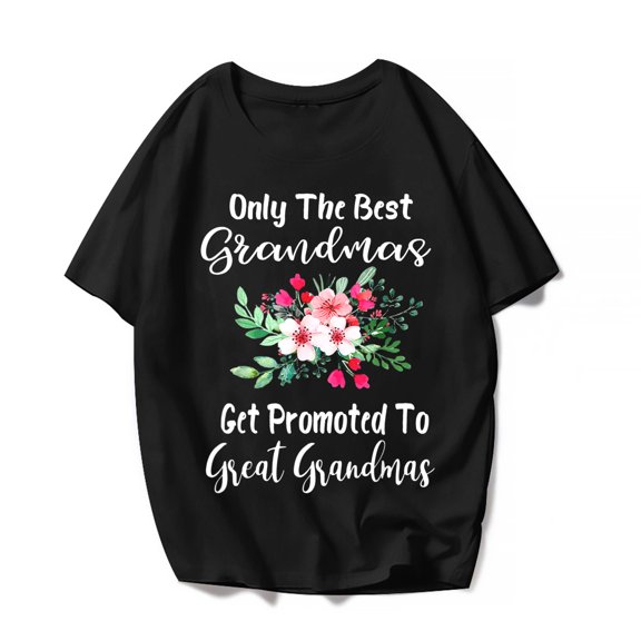 Only The Best Grandma Get Promoted To Great Grandma Nana Women T-Shirt Sunshine Casual Mother's Day Cute Graphics Shirts Tops Gift Tee Black Medium