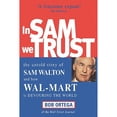 thumbnail image 1 of Pre-Owned In Sam We Trust : The Untold Story of Sam Walton and How Wal-Mart Is Devouring the World (Paperback) 0749431776 9780749431778, 1 of 1
