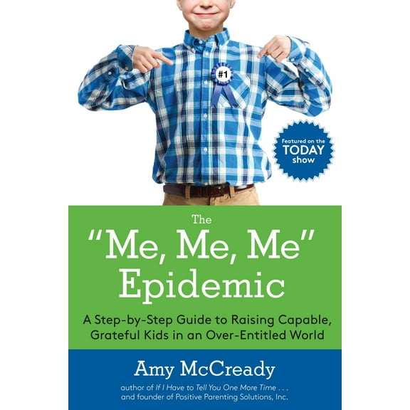 Pre-Owned The Me, Me, Me Epidemic: A Step-By-Step Guide to Raising Capable, Grateful Kids in an Over-Entitled World (Paperback) 0399184864 9780399184864