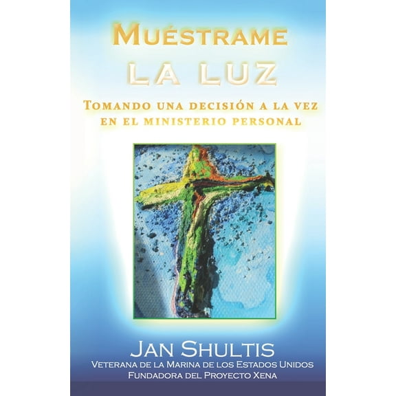 Muéstrame la luz : Tomando una decisión a la vez en el ministerio personal (Paperback)