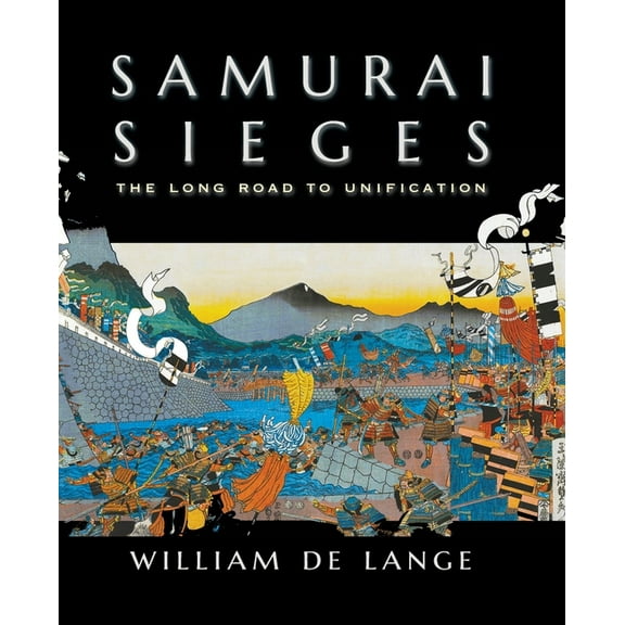 Samurai Sieges: The Long Road to Unification, (Paperback)