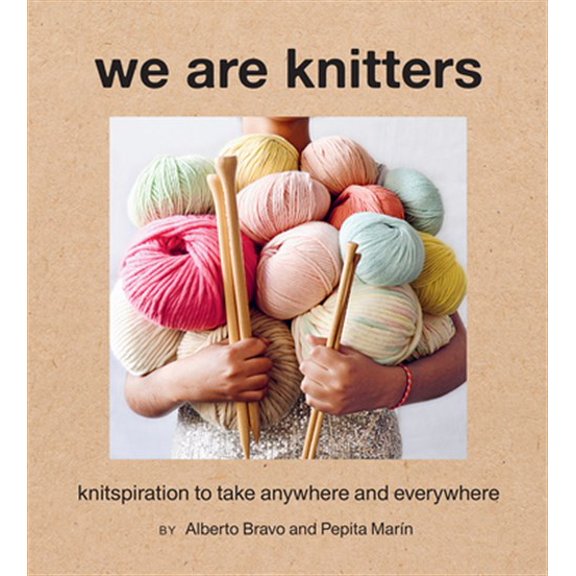 Pre-Owned We Are Knitters: Knitspiration to Take Anywhere and Everywhere (Hardcover) 1419736124 9781419736124