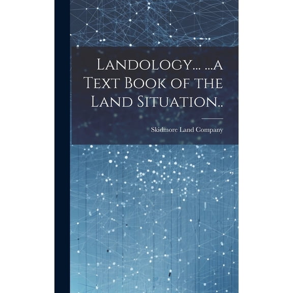 Landology... ...a Text Book of the Land Situation.. (Hardcover)