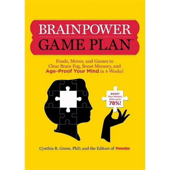 Brainpower Game Plan: Foods, Moves, and Games to Clear Brain Fog, Boost Memory, and Age-Proof Your Mind in 4 Weeks! (Paperback)