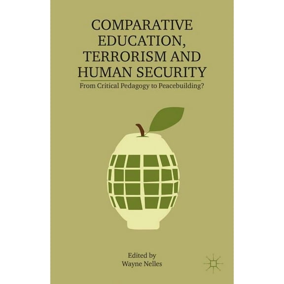 Comparative Education, Terrorism and Human Security: From Critical Pedagogy to Peacebuilding?, (Paperback)