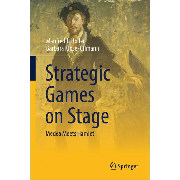 Strategic Games on Stage: Medea Meets Hamlet, (Hardcover)