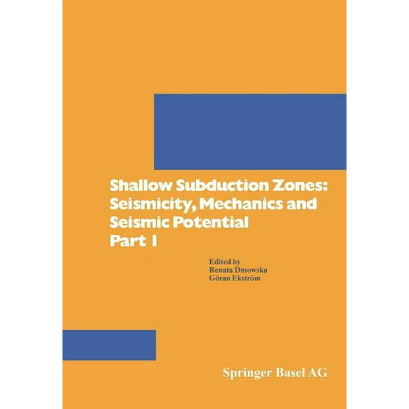 Pageoph Topical Volumes Shallow Subduction Zones: Seismicity, Mechanics and Seismic Potential Part 1, (Hardcover)