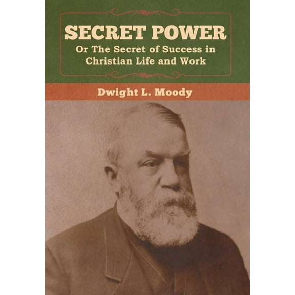 Secret Power or The Secret of Success in Christian Life and Work, (Hardcover)