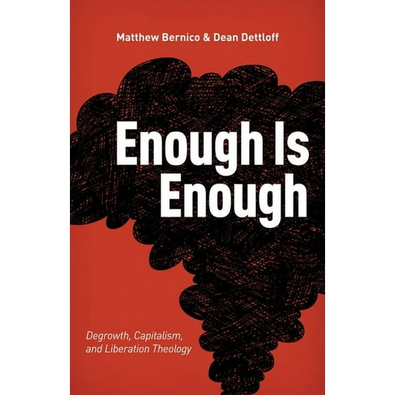 Enough Is Enough: Degrowth, Capitalism, and Liberation Theology, (Paperback)