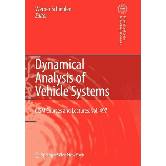 CISM International Centre for Mechanical Dynamical Analysis of Vehicle Systems: Theoretical Foundations and Advanced Applications, Book 497, (Paperback)