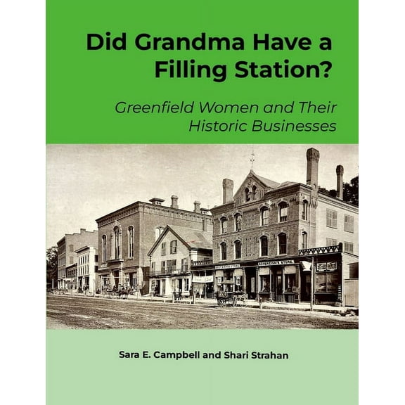 Did Grandma Have a Filling Station?: Greenfield Women and Their Historic Businesses (Paperback)