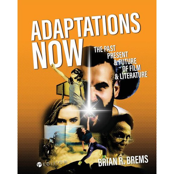 Adaptations Now: The Past, Present, and Future of Film and Literature, (Paperback)