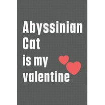 Abyssinian Cat is my valentine: For Abyssinian Cat Fans (Paperback)