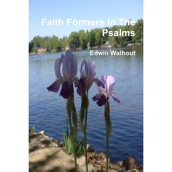 Faith Formers In The Psalms, (Paperback)