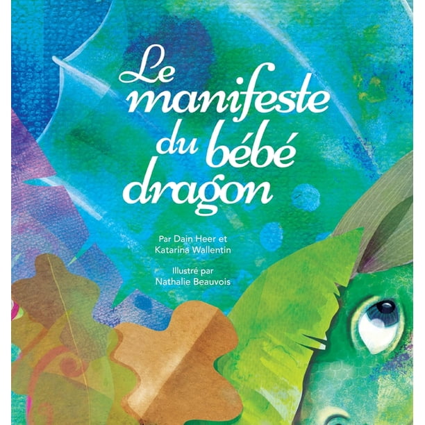 Le Manifeste Du Bebe Dragon Baby Dragon French Hardcover Walmart Com Walmart Com