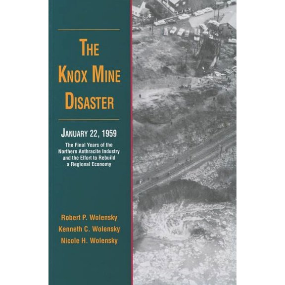 The Knox Mine Disaster, January 22, 1959: The Final Years of the Northern Anthracite Industry and the Effort to Rebuild , (Paperback)