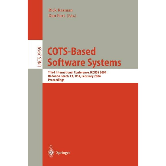 Lecture Notes in Computer Science Cots-Based Software Systems: Third International Conference, Iccbss 2004, Redondo Beach, Ca, Usa, February 1-4, 2004, Pr, Book 2959, (Paperback)