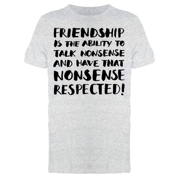 Friendship Talk Nonsense Quote T-Shirt Men -Image by Shutterstock, Male x-Large