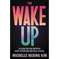 thumbnail image 1 of Pre-Owned The Wake Up: Closing the Gap Between Good Intentions and Real Change (Hardcover) 0306847205 9780306847202, 1 of 1