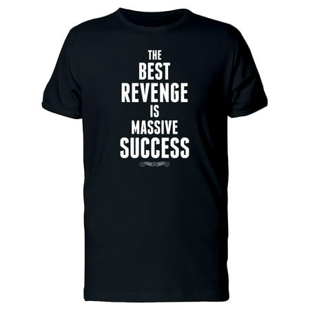 Best Revenge Is Massive Success Tee Men's -Image by