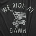 thumbnail image 2 of Womens We Ride At Dawn T Shirt Funny Shopping Cart Riding Joke Tee for Ladies Womens Graphic Tees, 2 of 9