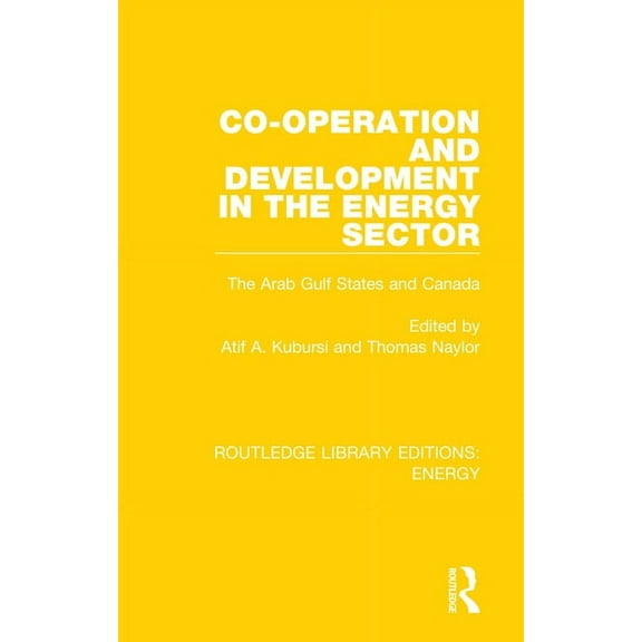 Routledge Library Editions: Energy Co-operation and Development in the Energy Sector: The Arab Gulf States and Canada, (Paperback)
