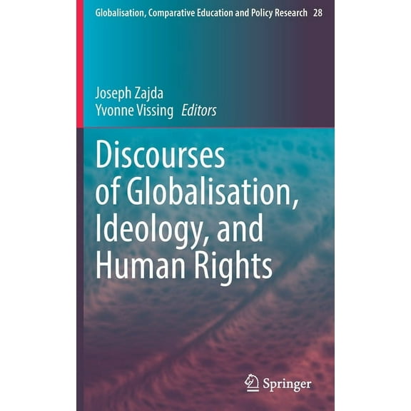 Globalisation, Comparative Education and Discourses of Globalisation, Ideology, and Human Rights, Book 28, (Hardcover)