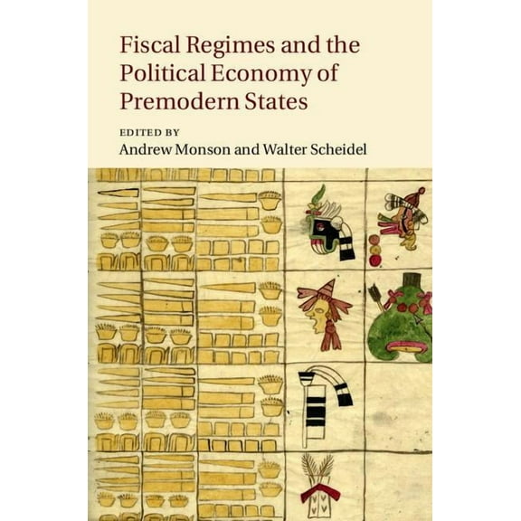 Fiscal Regimes and the Political Economy of Premodern States, (Hardcover)