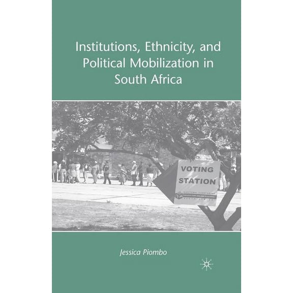 Institutions, Ethnicity, and Political Mobilization in South Africa, (Paperback)