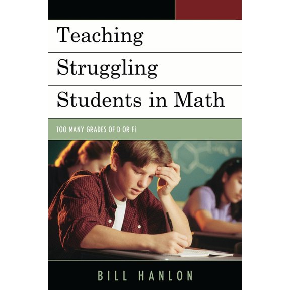 Teaching Struggling Students in Math: Too Many Grades of D or F?, (Paperback)