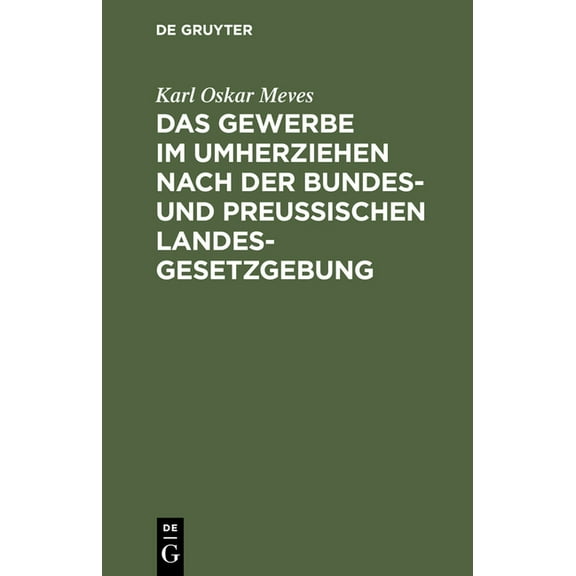 Das Gewerbe Im Umherziehen Nach Der Bundes- Und PreuÃischen Landes-Gesetzgebung, (Hardcover)