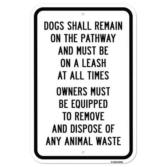 SignMission A-1218-25246 12 x 18 in. Aluminum Sign - Dogs Shall Remain on the Pathways & Must Be on a Leash At All Times