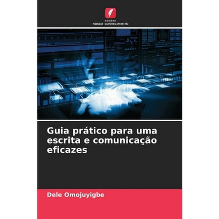 Guia prÃ¡tico para uma escrita e comunicaÃ§Ã£o eficazes, (Paperback)