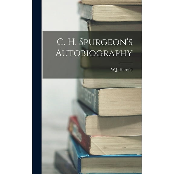 C. H. Spurgeon's Autobiography, (Hardcover)