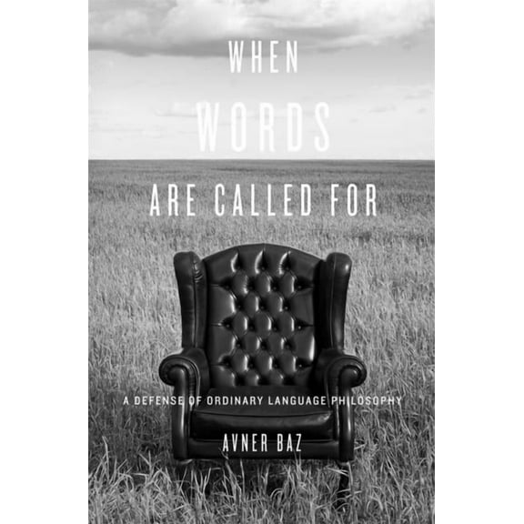 When Words Are Called for: A Defense of Ordinary Language Philosophy (Hardcover)