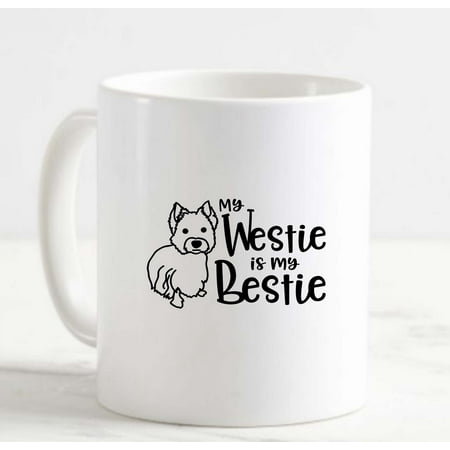 

Coffee Mug My Westie Is My Bestie Dog Funny Love White Cup Funny Gifts for work office him her