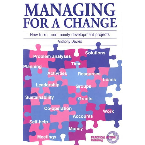 Managing for a Change: How to Run Community Development Projects (Paperback)