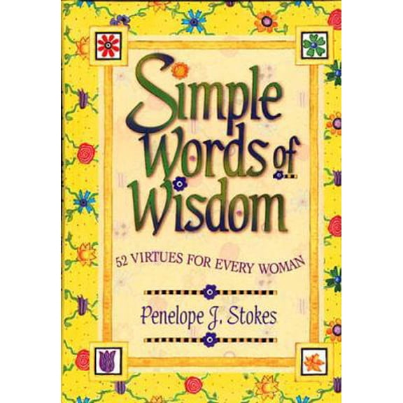 Pre-Owned Simple Words of Wisdom: 52 Virtues for Every Woman (Hardcover) 0849954088 9780849954085