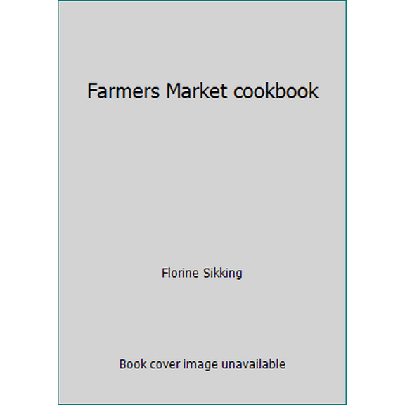 Pre-Owned Farmers Market cookbook (Paperback) 0915936011 9780915936014