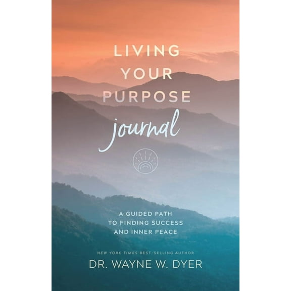 Living Your Purpose Journal: A Guided Path to Finding Success and Inner Peace, (Hardcover)