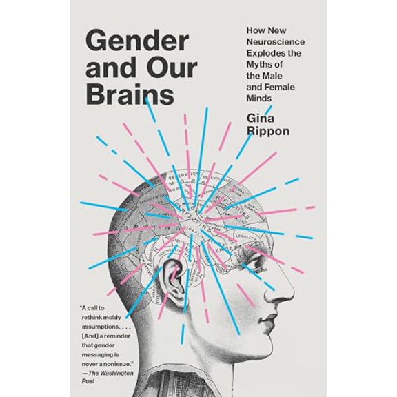 Pre-Owned Gender and Our Brains: How New Neuroscience Explodes the Myths of the Male and Female Minds (Paperback) 0525435379 9780525435372