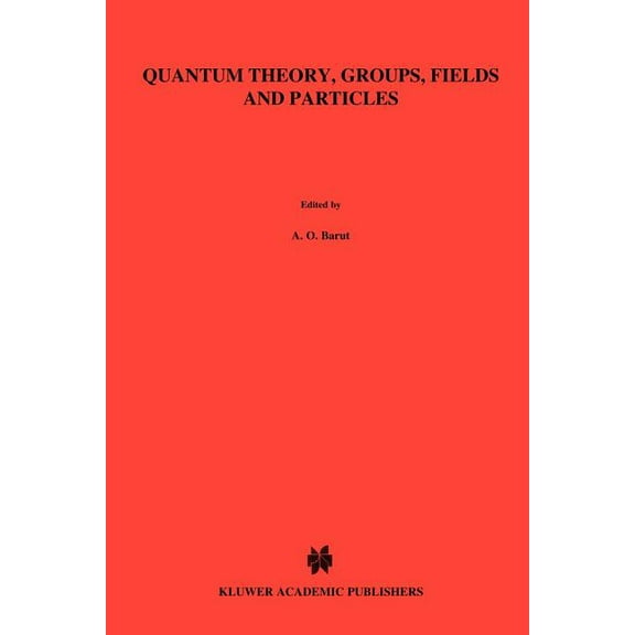 Mathematical Physics Studies Quantum Theory, Groups, Fields and Particles, Book 4, (Paperback)