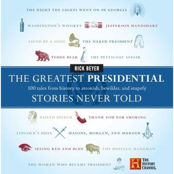 Pre-Owned The Greatest Presidential Stories Never Told: 100 Tales from History to Astonish, Bewilder, and Stupefy (Hardcover) 0060760184 9780060760182