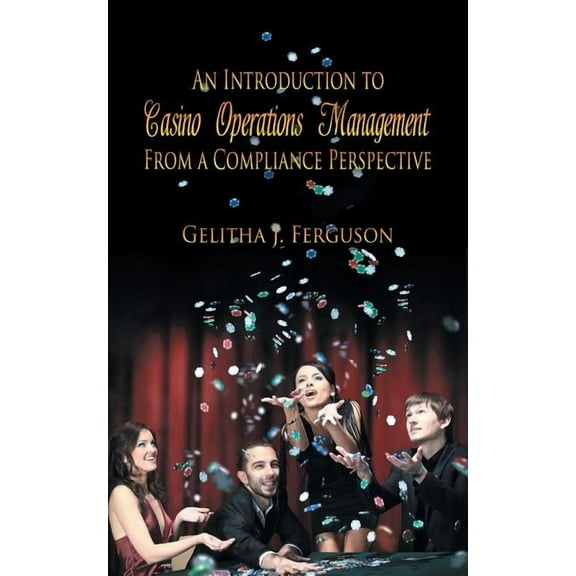 An Introduction to Casino Operations Management from a Compliance Perspective (Paperback)