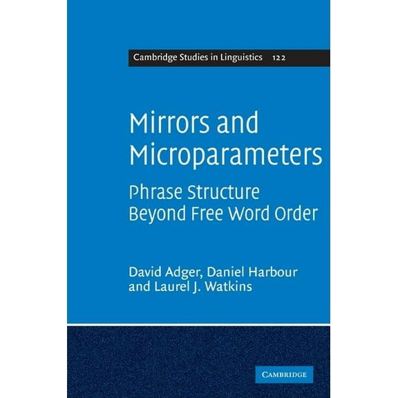 Cambridge Studies in Linguistics Mirrors and Microparameters, Book 122, (Hardcover)
