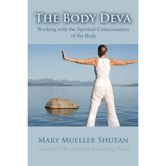 The Body Deva: Working with the Spiritual Consciousness of the Body, (Paperback)