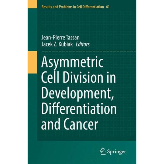 Results and Problems in Cell Differentia Asymmetric Cell Division in Development, Differentiation and Cancer, Book 61, (Hardcover)