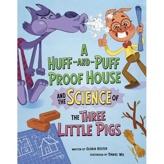 The Science of Fairy Tales A Huff-And-Puff Proof House and the Science of the Three Little Pigs, (Paperback)