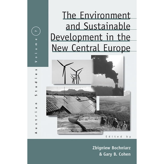 Austrian and Habsburg Studies The Environment and Sustainable Development in the New Central Europe, Book 7, (Hardcover)